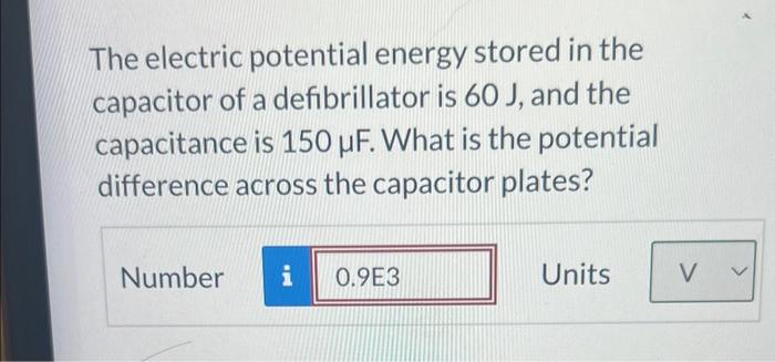 The electric potential energy stored in the capacitor of a defibrillator is \( 60 \mathrm{~J} \), and the capacitance is \( 1