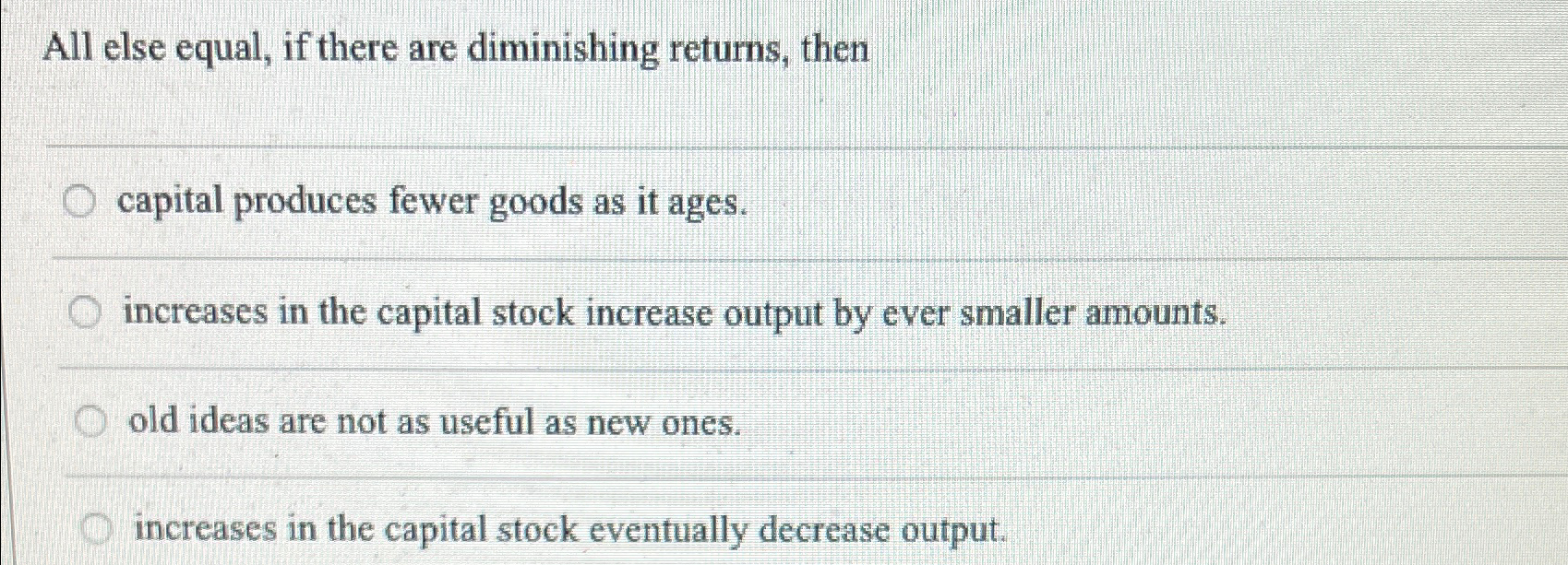 Solved All else equal, if there are diminishing returns, | Chegg.com