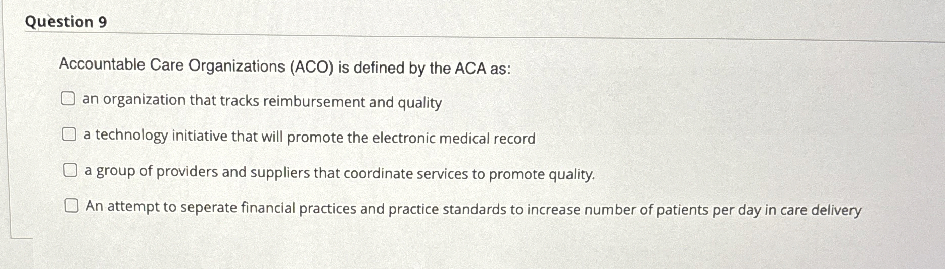 Solved Question 9Accountable Care Organizations (ACO) ﻿is | Chegg.com