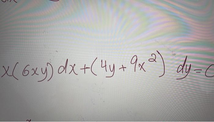 Solved x(6xy)dx+(4y+9x2)dy=0 | Chegg.com