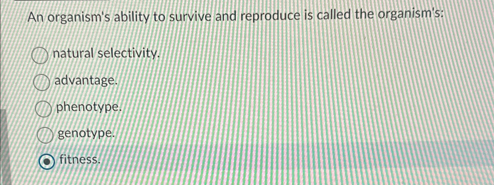 An organism's ability to survive and reproduce is | Chegg.com