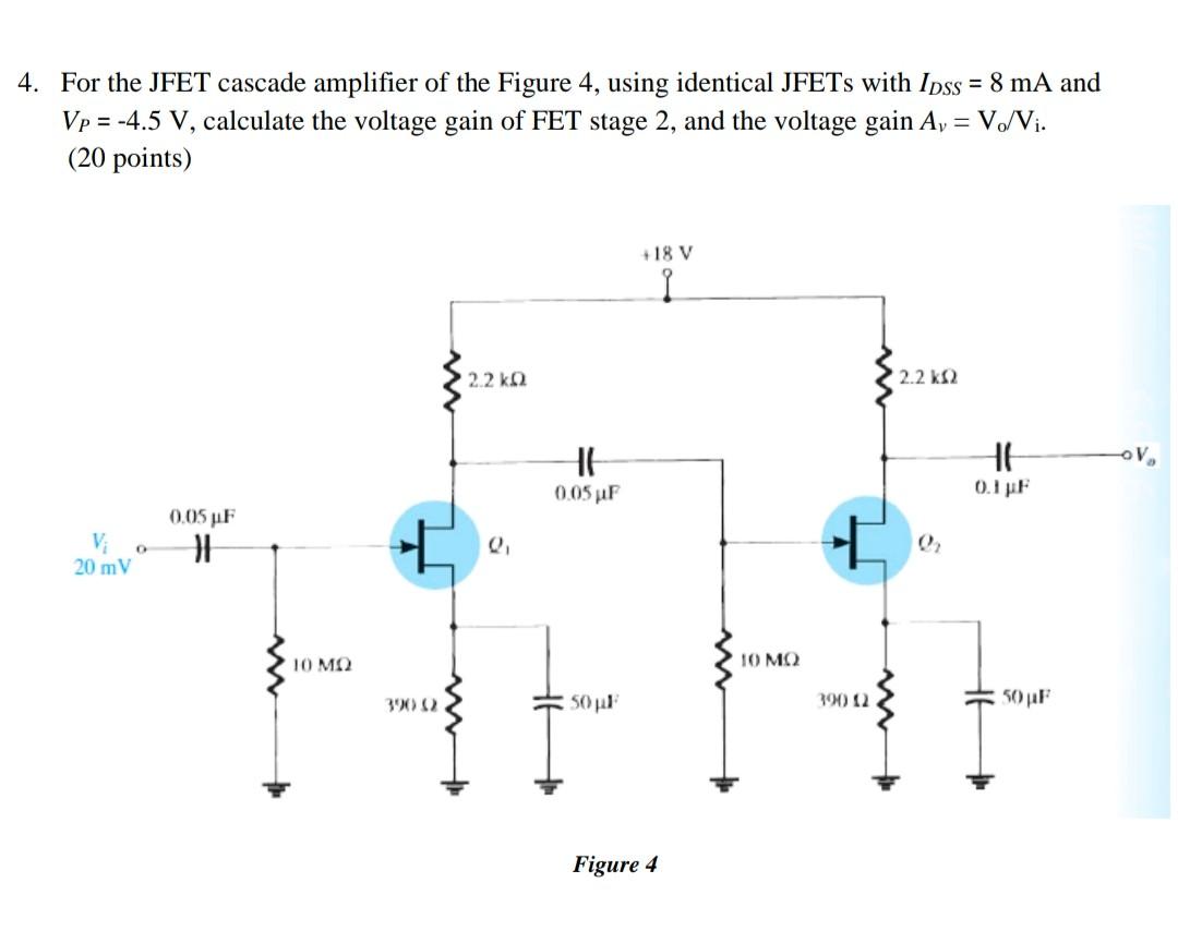 Solved 4. For the JFET cascade amplifier of the Figure 4,
