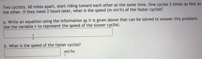 Solved Two Cyclists 60 Miles Apart Start Riding Toward