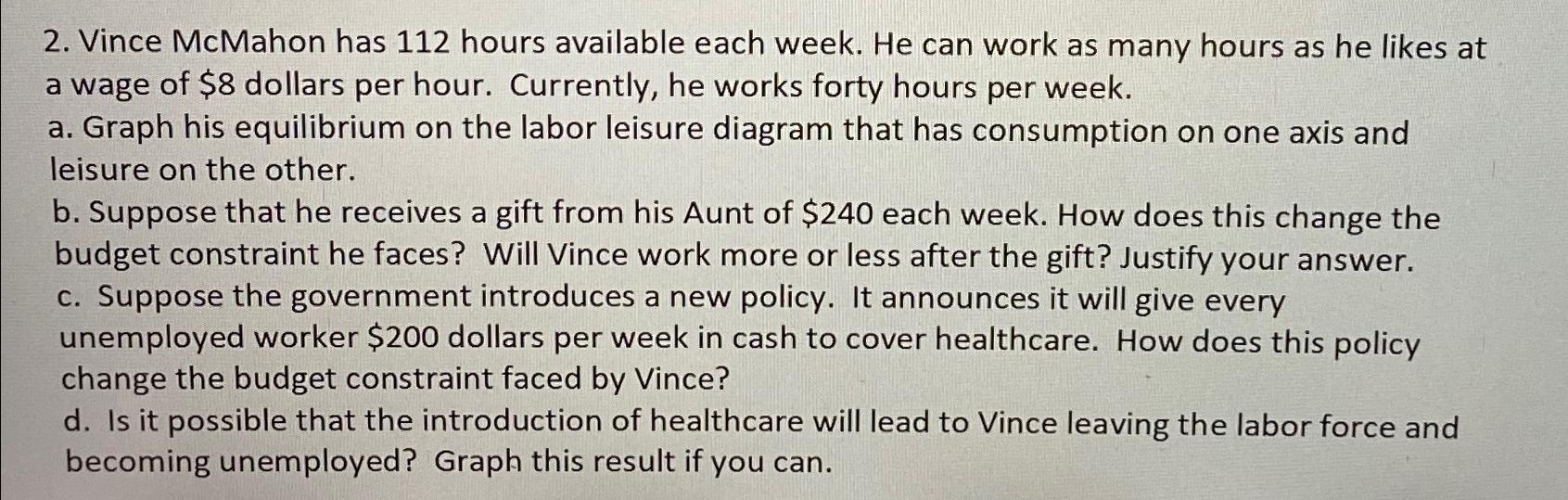 Solved Vince McMahon has 112 ﻿hours available each week. He