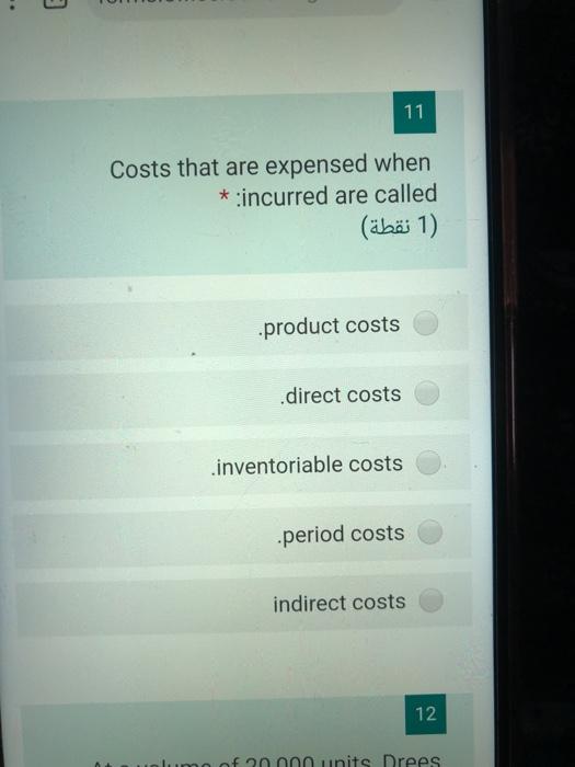 Solved 11 Costs that are expensed when * incurred are called