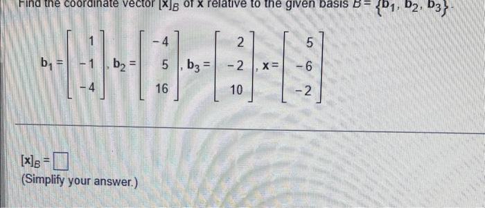 Solved Find the coordinate vector [x]B of x relative to the | Chegg.com