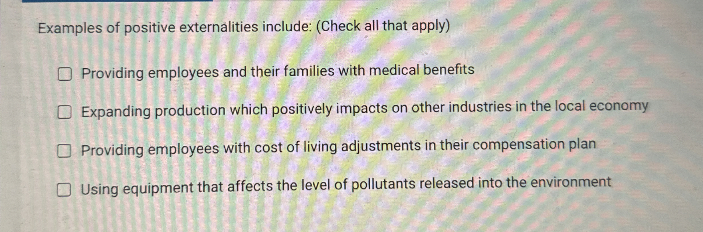 [Solved] Examples of positive externalities include (Check