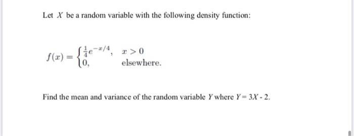 Solved Let X be a random variable with the following density | Chegg.com