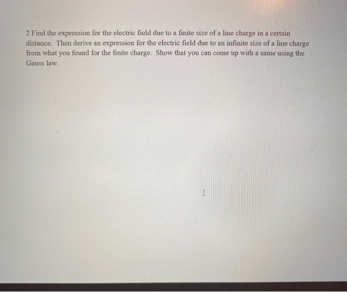 Solved 2 Find the expression for the electric field due to a | Chegg.com