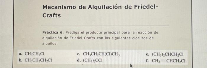 Mecanismo de Alquilación de FriedelCrafts Práctica 6: Prediga el producto principal para la reacción de alquilación de Fried