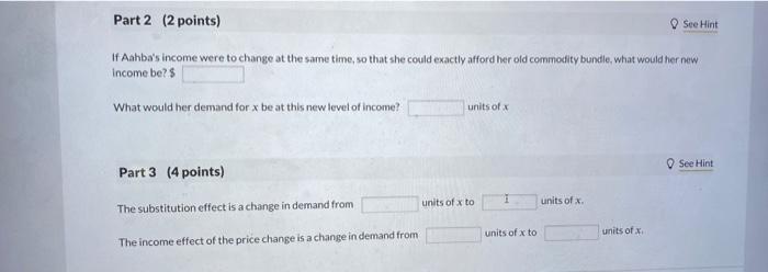If Aahbas income were to change at the same time, so that she could exactly afford her old commodity bundle, what would her 