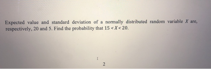 Solved Expected value and standard deviation of a normally | Chegg.com
