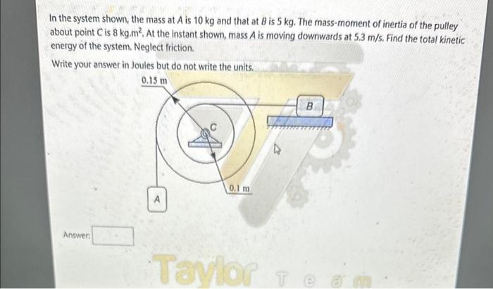 Solved In the system shown, the mass at A is 10 kg and that | Chegg.com