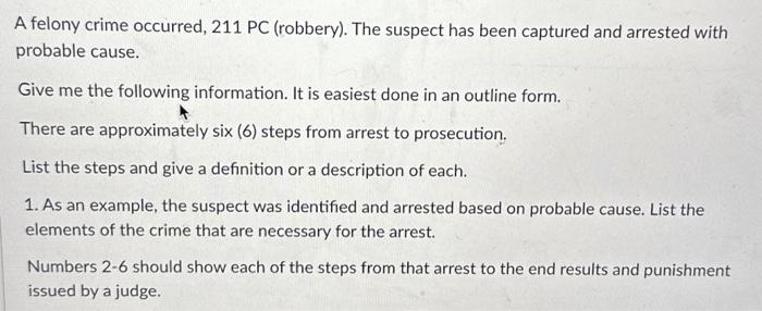 A felony crime occurred, 211 PC (robbery). The | Chegg.com