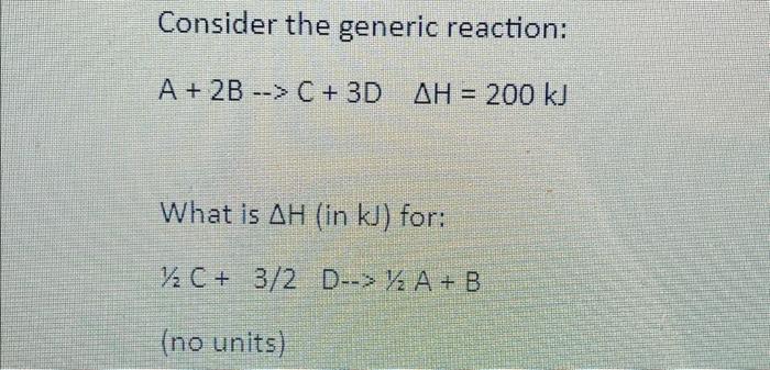 Solved Consider the generic reaction: A + 2B --> C+ 3D AH = | Chegg.com