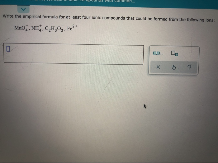 Solved Write the empirical formula for at least four ionic | Chegg.com