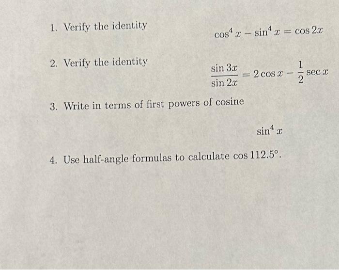 1. Verify the identity
\[
\cos ^{4} x-\sin ^{4} x=\cos 2 x
\]
2. Verify the identity \( \frac{\sin 3 x}{\sin 2 x}=2 \cos x-\f