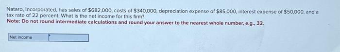 Solved Nataro, Incorporated, has sales of $682,000, costs of | Chegg.com