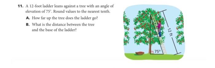 Solved 11. A 12 -foot ladder leans against a tree with an | Chegg.com
