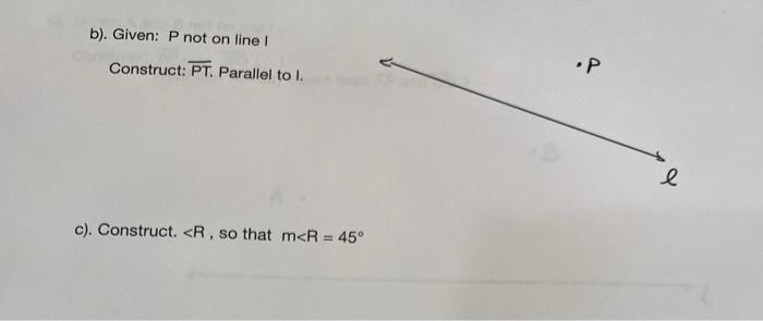Solved b). Given: P not on line 1 Construct: PT. Parallel to | Chegg.com