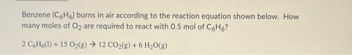 Solved Benzene (C6H6) burns in air according to the reaction | Chegg.com