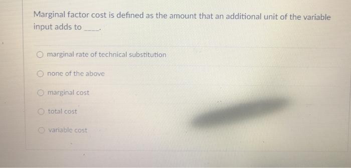 solved-marginal-factor-cost-is-defined-as-the-amount-that-an-chegg