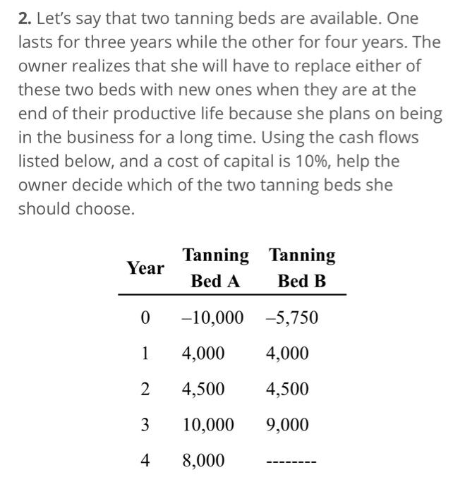 Let's say that two tanning beds are available. One lasts for three years while the other for four...