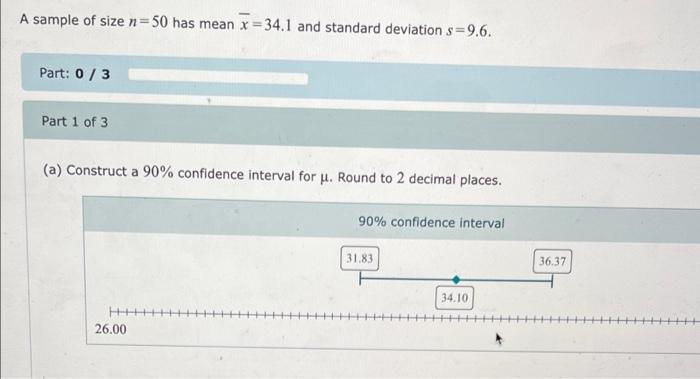 Solved A sample of size n=50 has mean x=34.1 and standard | Chegg.com