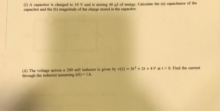 Solved (i) A capacitor is charged to 10 V and is storing 40 | Chegg.com