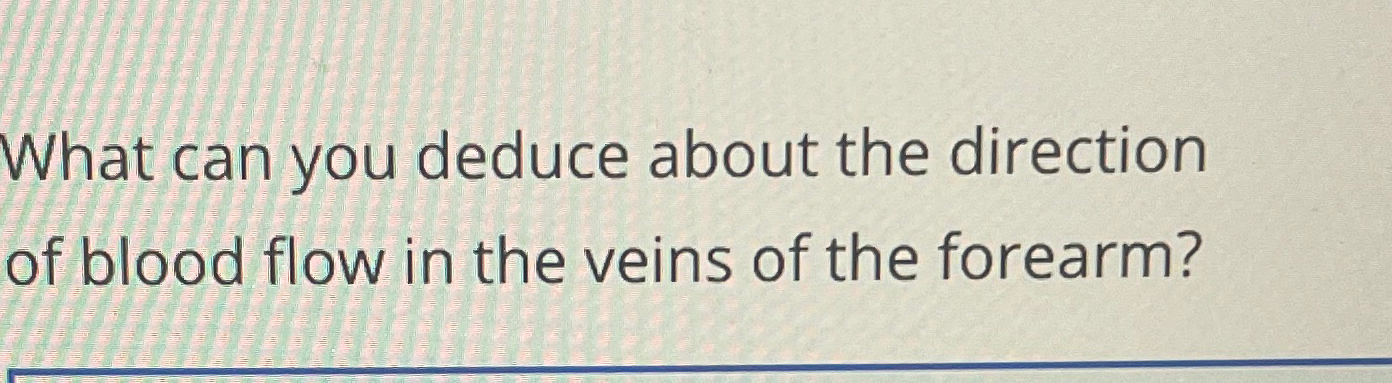 Solved What can you deduce about the direction of blood flow | Chegg.com