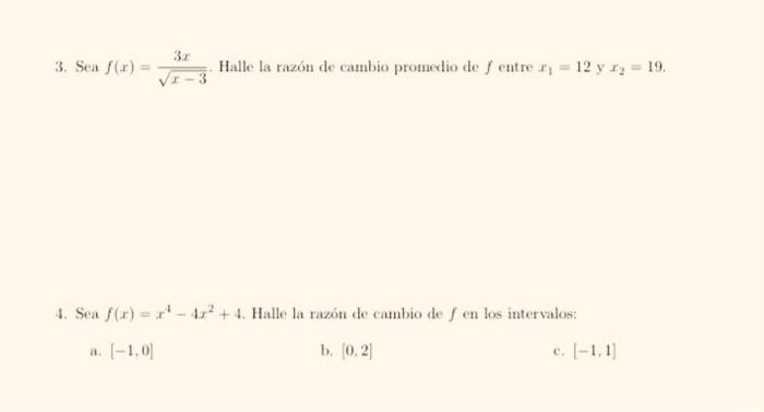 3. Sea Jor) Halle la razón de cambio promedio de entre 11 = 12 y 19 = 19. 4. Sea sar) = * - 4.2 + 4. Halle la razón de cambio