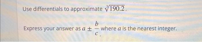 Solved Use differentials to approximate 190.2. Express your | Chegg.com