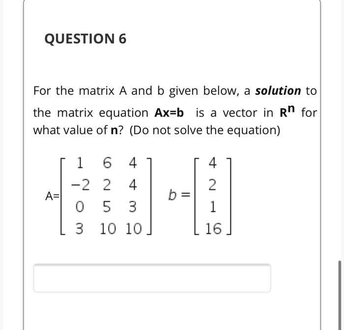 Solved QUESTION 6 For the matrix A and b given below, a | Chegg.com