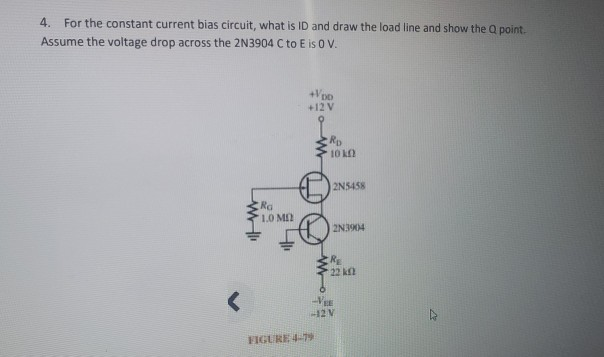 Solved 4. For the constant current bias circuit, what is ID | Chegg.com