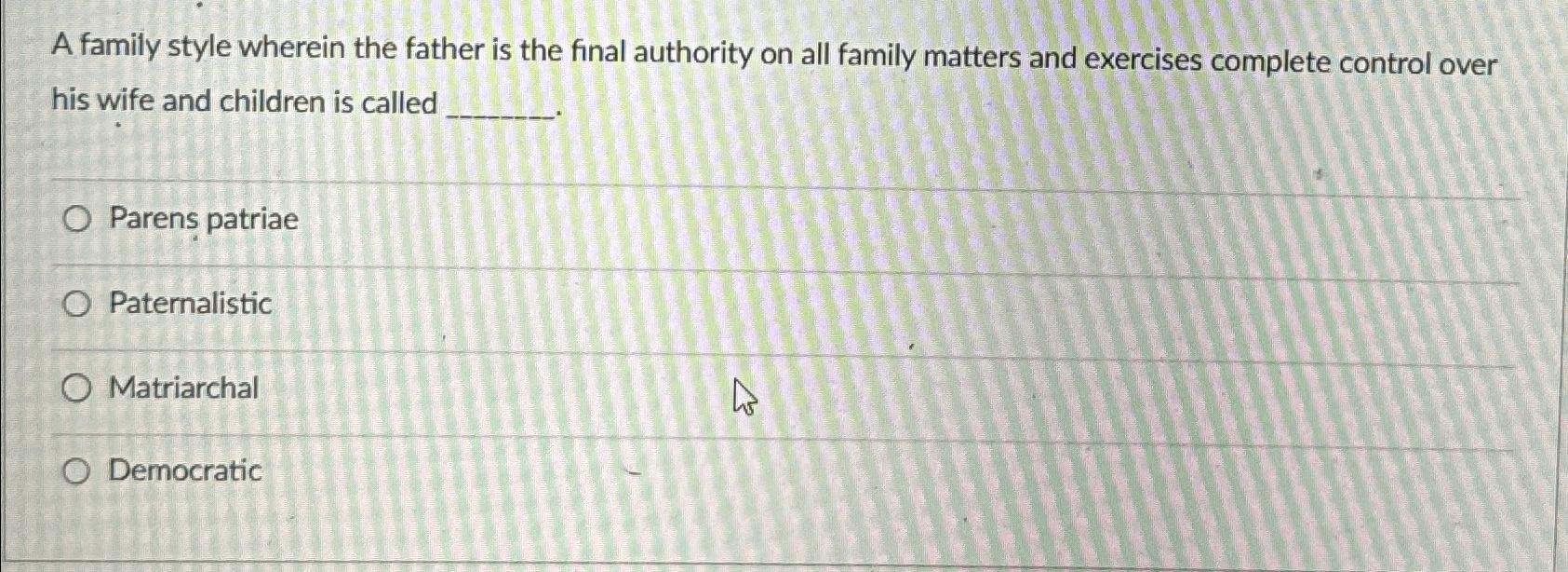 Solved A family style wherein the father is the final | Chegg.com