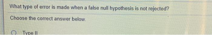 Solved What type of error is made when a false null | Chegg.com