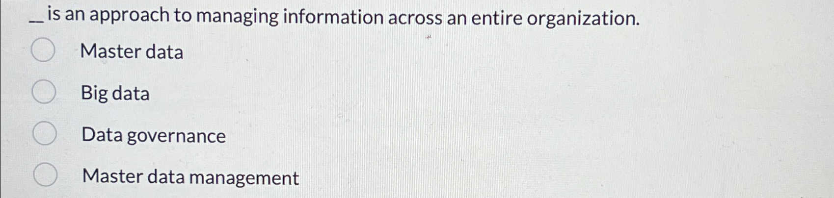 Solved Is An Approach To Managing Information Across An | Chegg.com