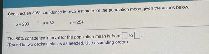 Solved Construct an 80% confidence interval estimate for the | Chegg.com