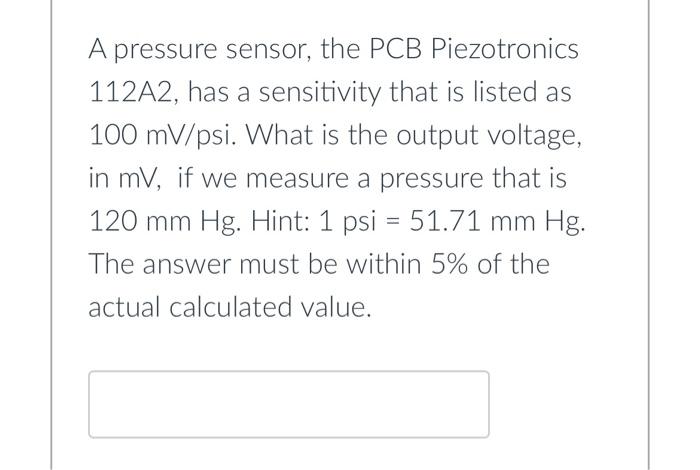 Solved A pressure sensor, the PCB Piezotronics 112 A2, has a | Chegg.com