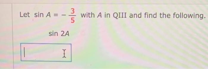 Solved let sin A = -3/5 with A in QIII and find the | Chegg.com
