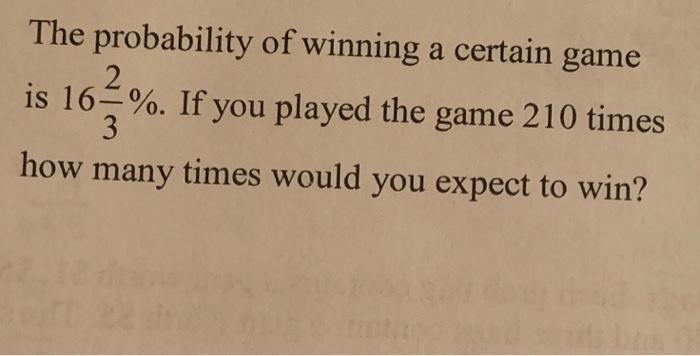 Solved The probability of winning a certain game is 16%. If | Chegg.com