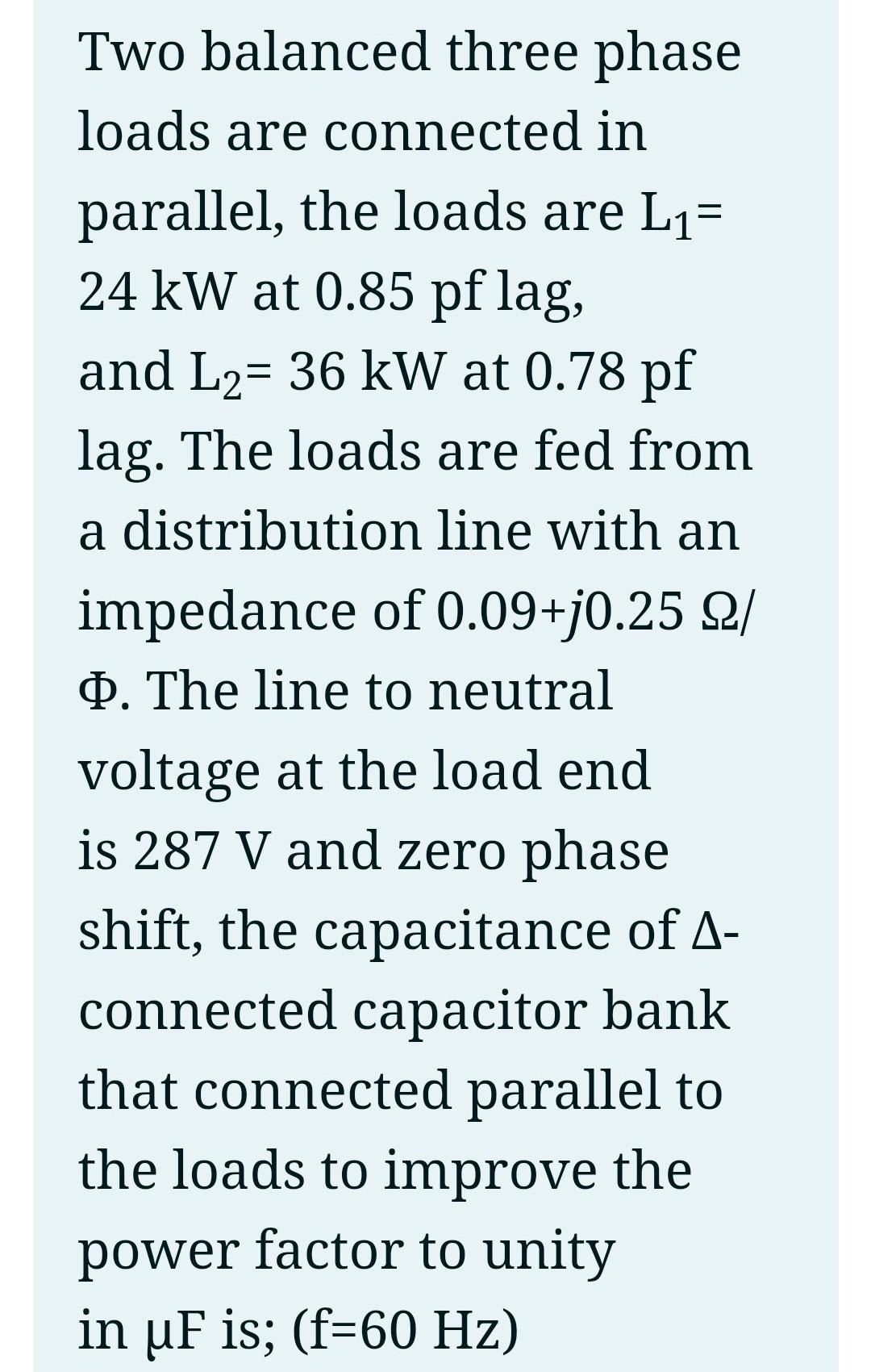Solved Two balanced three phase loads are connected in | Chegg.com
