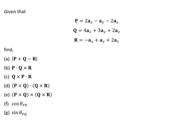 Solved Given that PQR=2ax−ay−2az=4ax+3ay+2az=−ax+ay+2az | Chegg.com