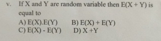 v. ﻿If x ﻿and Y ﻿are random variable then E(x+Y) ﻿is | Chegg.com