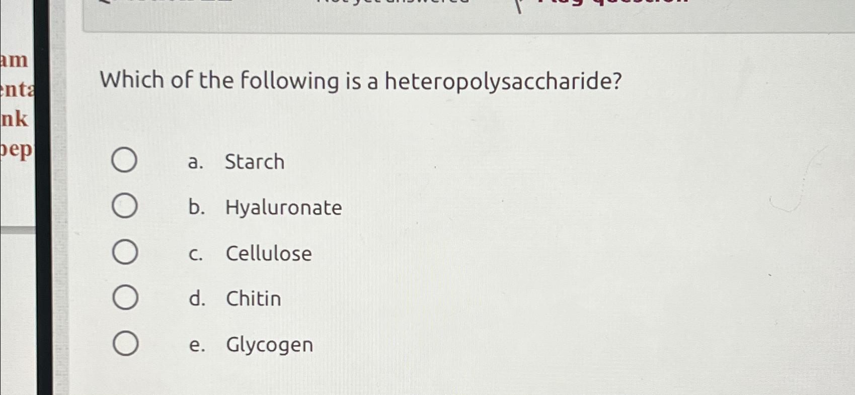 Solved Which Of The Following Is A Heteropolysaccharide?a. | Chegg.com