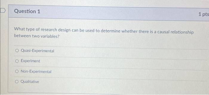 Solved D Question 1 1 pts What type of research design can | Chegg.com