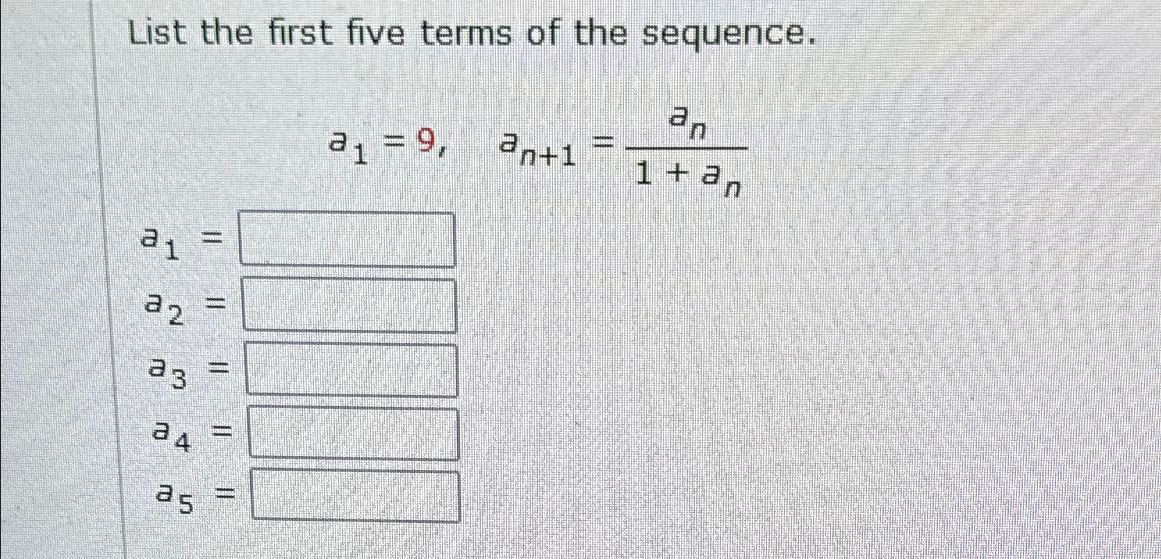 Solved List the first five terms of the | Chegg.com