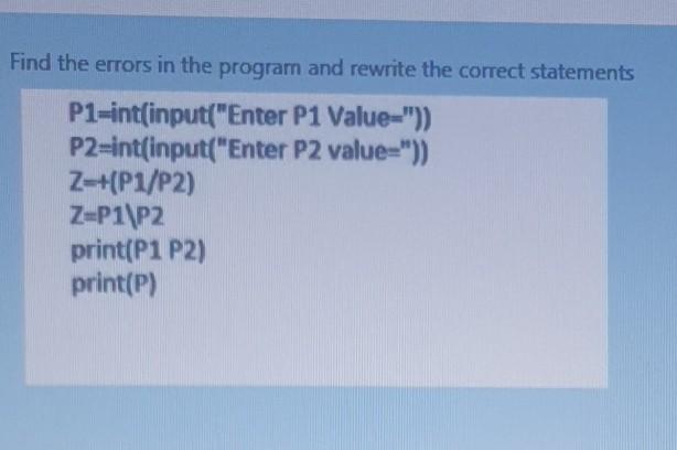 Solved Find the errors in the program and rewrite the | Chegg.com