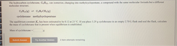 Solved The hydrocarbon cyclohexane, CH 2can isomerize, | Chegg.com