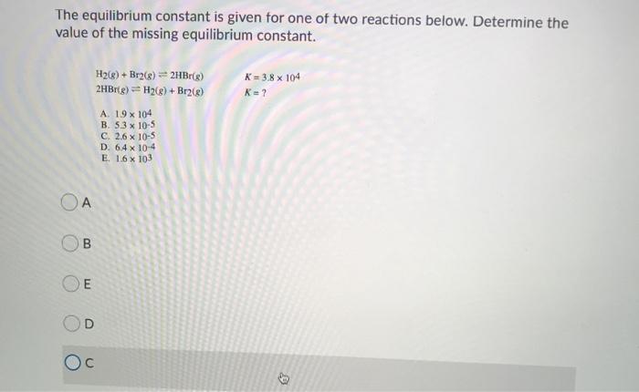 Solved The equilibrium constant is given for one of two | Chegg.com